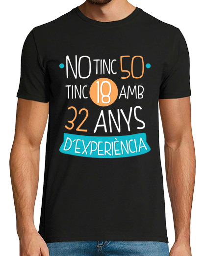 Image of t- t shirt no tinc 50, tinc 18 amb 32 anys d experiència, 1973, catalan