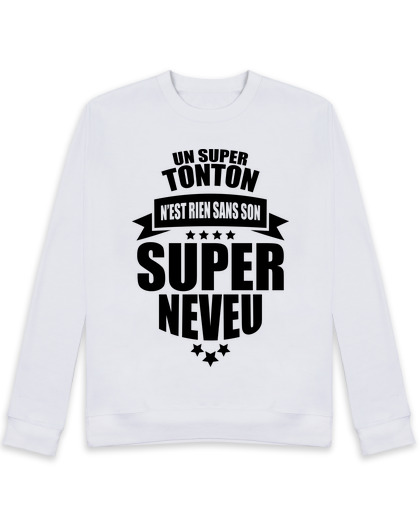 Sweat Unisexe super tonton rien sans son super neveu