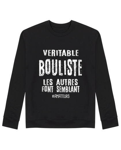 Sweat Unisexe véritable bouliste