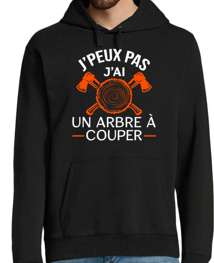 Sweat-shirt À Capuche Pour Homme Je peux pas. Humour métier bûcheron