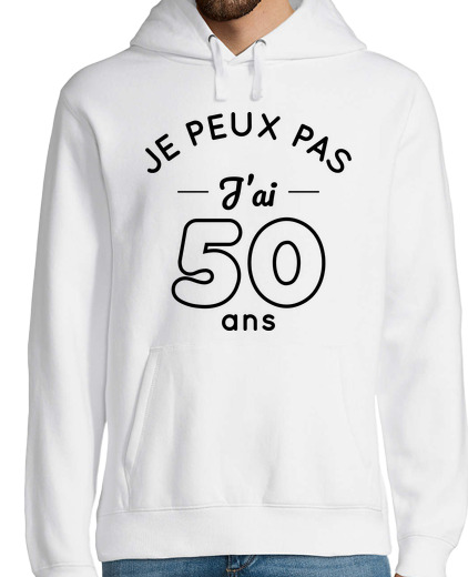 Sweat-shirt À Capuche Pour Homme Anniversaire 50 ans - Je peux pas