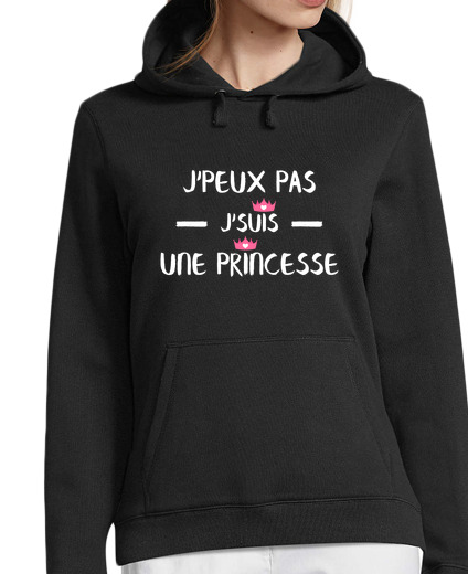 Sweat-shirt À Capuche Pour Femme je peux pas je suis une princesse humou