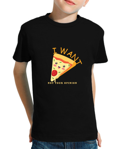 Tee Shirt Pour Enfant Manche Courte je veux une pizza pas ton opinion