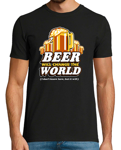 Image of Beer Will Change The World (I don't know how, but it will)