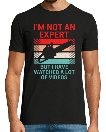 Image of im not an expert but i watched a lot of videos logger shirt gift forester lumberjack arborist arbocu