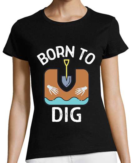 Image of Born To Dig Archaeologists Archaeology