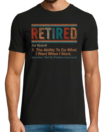 Image of retired shirt retired definition the ability to do what i want when i want retirement party tee reti
