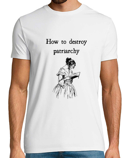 Image of how to destroy patriarchy man t-shirt