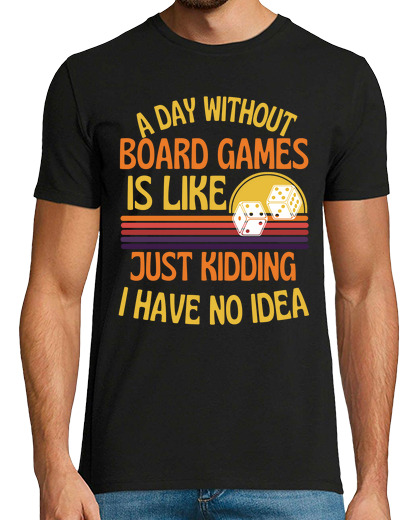 Image of A Day Without Board Games Funny Board