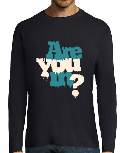 Image of are you in? long sleeve shirt man