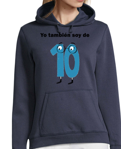 Sudadera Con Capucha Para Mujer Yo también soy de 10. laTostadora