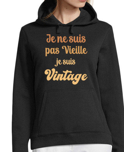 Sweat-shirt À Capuche Pour Femme je ne suis pas vieille je suis vintage