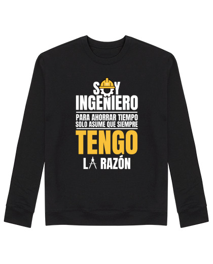 Sweat Unisexe Soy Ingeniero Asume Que Siempre Tengo l