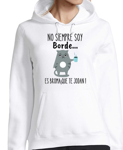 Sweat-shirt À Capuche Pour Femme Taza Graciosa,No Siempre Soy Borde