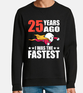 25 Years I Was Fastest 25th Birthday