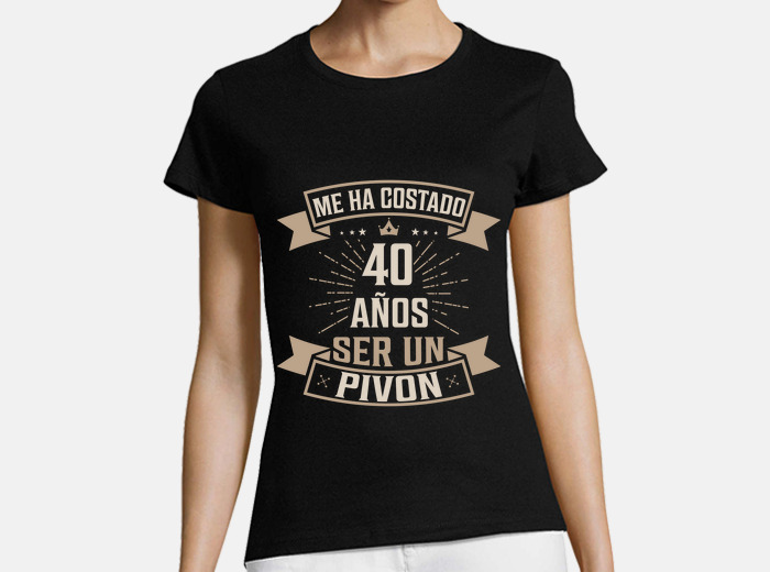 Camiseta 40 cumpleanos para ser un piv laTostadora