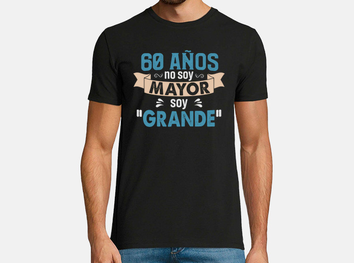 Playera 60 cumpleanos no soy mayor soy. laTostadora Mexico