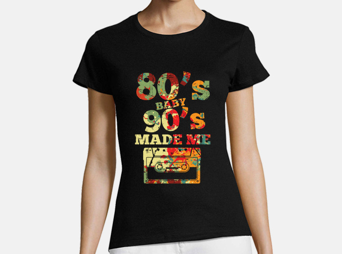 80's baby 90's made me shirt