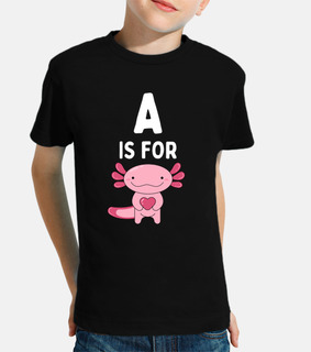 A Is For Axolotl   Funny Axolotl