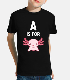 A Is For Axolotl   Funny Axolotl