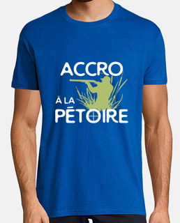 Accro à la pétoire