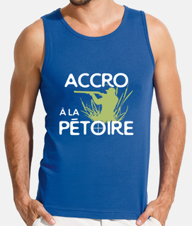 Accro à la pétoire
