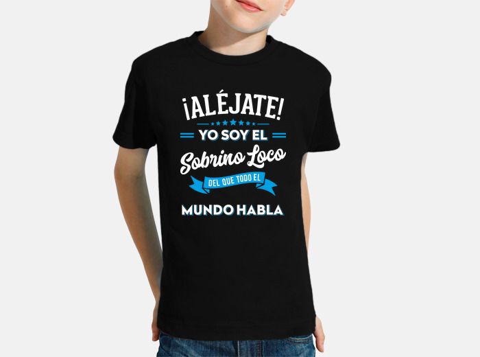 Camisetas ni os al jate soy el sobrino loca laTostadora