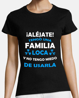 Aléjate tengo familia loca
