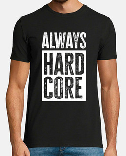 Always hardcore