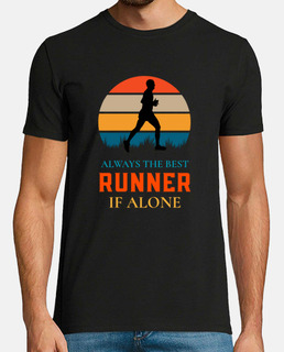 always the best runner if alone