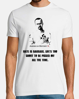 American History X - Hate is baggage, life's too short to be pissed off all the time
