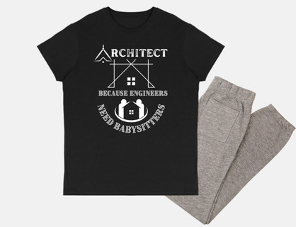 Architect Because Engineers Need Babysitters Students Architect Professionals Architecture