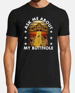 Ask Me About My Butthole Funny UFO Alien Abduction