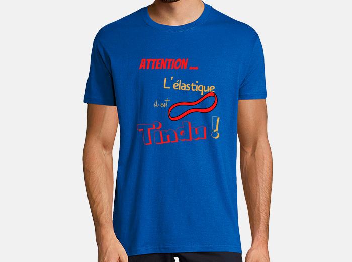 Tee shirt attention l lastique il est tendu tostadora