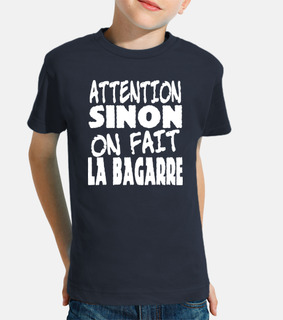 attention sinon on fait la bagarre