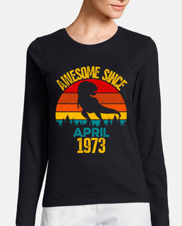 Awesome Since April 1973 T Rex Dinosaur