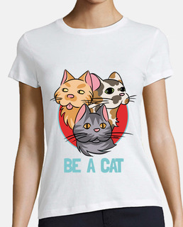 Be a cat - camiseta mujer