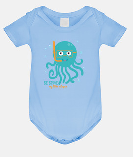 Be brave my little octopus