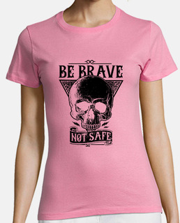 Be Brave Not Safe 1