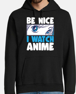 Be Nice I Watch Anime