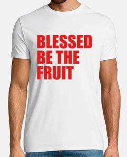 Blessed be the fruit