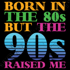 Born in the 80 s 90 s raised me hoodie | tostadora