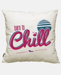 Born to Chill