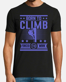 born to climb forced to work