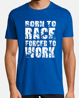 born to race forced to work