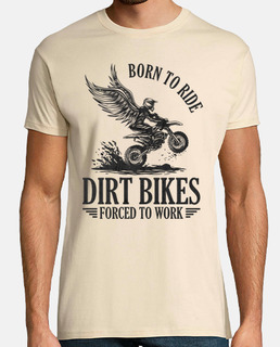 born to ride dirt bikes forced to work