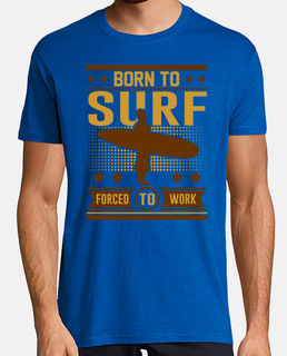 born to surf forced to work
