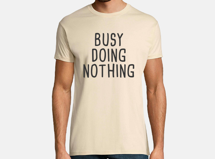 Busy doing nothing discount sweatshirt
