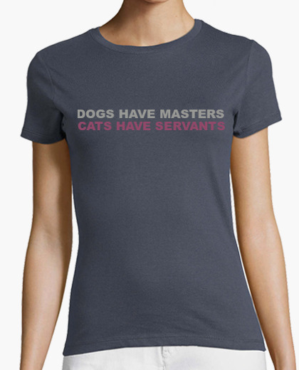 Camiseta cats have servants