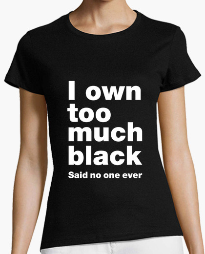 Camiseta Chica I own too much black